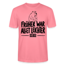 FRÜHER WAR ALLET LEICHTER-ICK OOCH-Unisex T-Shirt - Pink 