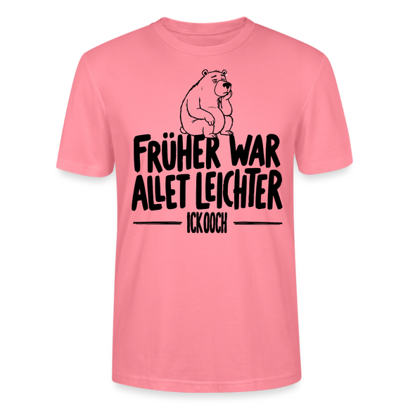 FRÜHER WAR ALLET LEICHTER-ICK OOCH-Unisex T-Shirt - Pink 