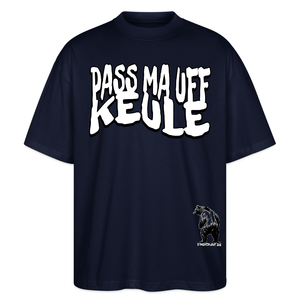 PASS MA UFF KEULE-Oversized Unisex Bio T-Shirt II - Navy