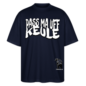 PASS MA UFF KEULE-Oversized Unisex Bio T-Shirt II - Navy