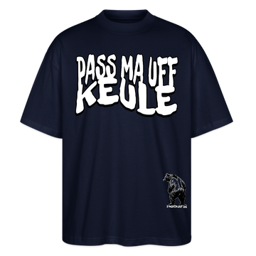 PASS MA UFF KEULE-Oversized Unisex Bio T-Shirt II - Navy