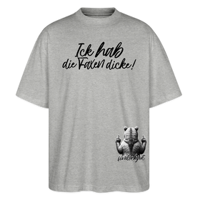 ICK HAB DIE FAXEN DICKE!Oversized Unisex Bio T-Shirt - Grau meliert