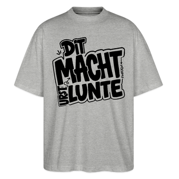 Berliner Spruch-DIT MACHT URST LUNTE-Oversized Unisex Bio T-Shirt - Grau meliert