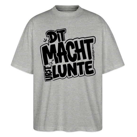 Berliner Spruch-DIT MACHT URST LUNTE-Oversized Unisex Bio T-Shirt - Grau meliert