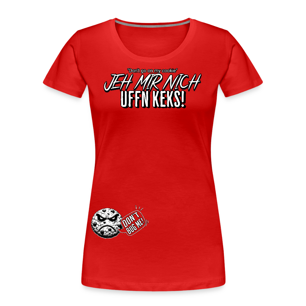 JEH MIR NICH UFFN KEKS!-Frauen Premium Bio T-Shirt II - Rot