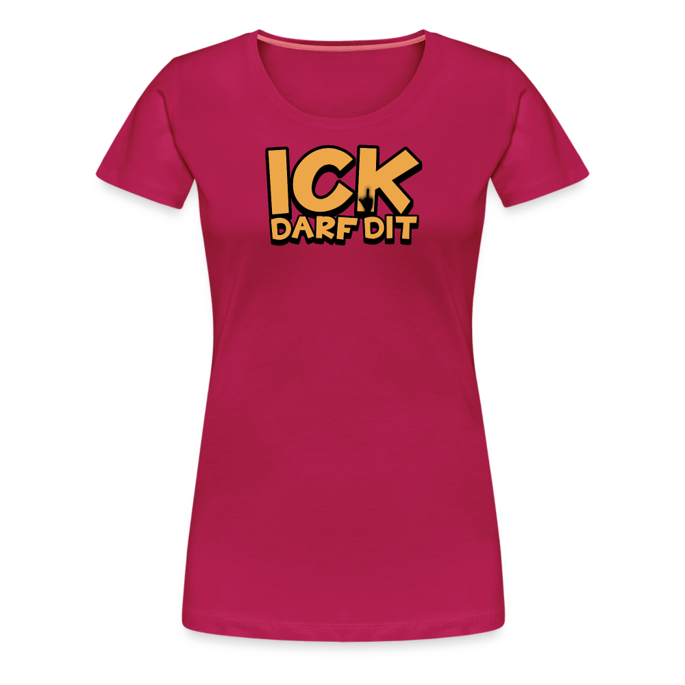 ICK DARF DIT - Frauen Premium T-Shirt - dunkles Pink