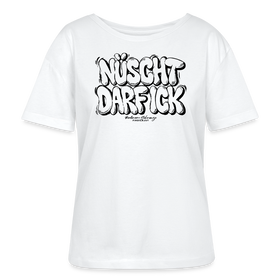 NÜSCHT DARF ICK-Rundhals Frauen Bio-T-Shirt mit bockiger Berliner Schnauze - Weiß