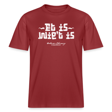 Dit ist Berliner Gelassenheit-ET IS WIE'T IS- RELAXED FIT Unisex Organic T-Shirt - Erdrot