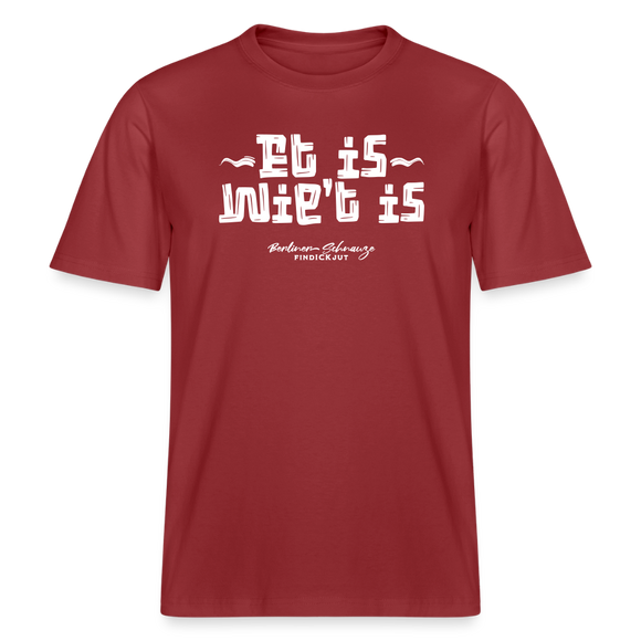Dit ist Berliner Gelassenheit-ET IS WIE'T IS- RELAXED FIT Unisex Organic T-Shirt - Erdrot