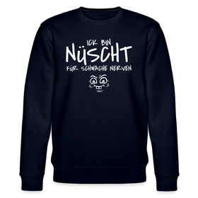 NÜSCHT FÜR SCHWACHE NERVEN-Unisex Bio-Sweatshirt mit Berliner Schnauze - Navy