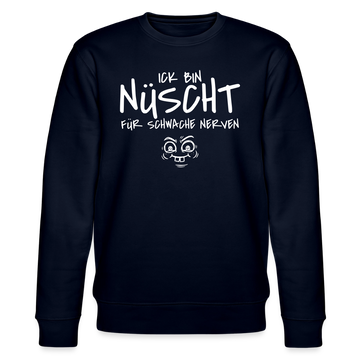 NÜSCHT FÜR SCHWACHE NERVEN-Unisex Bio-Sweatshirt mit Berliner Schnauze - Navy