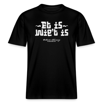 Dit ist Berliner Gelassenheit-ET IS WIE'T IS- RELAXED FIT Unisex Organic T-Shirt - Schwarz