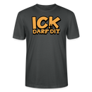 ICK DARF DIT - Unisex T-Shirt BIO - Anthrazit
