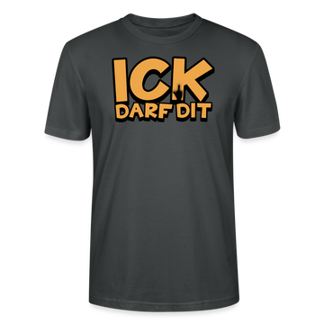 ICK DARF DIT - Unisex T-Shirt BIO - Anthrazit