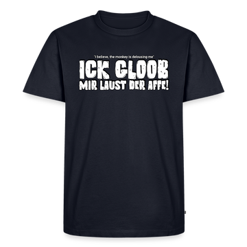 ICK GLOOB MIR LAUST DER AFFE-Männer Premium BIO T-Shirt - Navy