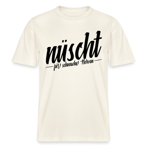 Berlin Shirt-NÜSCHT FÜR SCHWACHE NERVEN- RELAXED FIT Unisex Organic T-Shirt mit Berliner Spruch - Naturweiß 