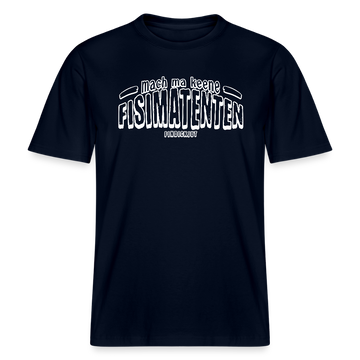 Berliner Spruch-MACH MA KEENE FISIMATENTEN-RELAXED FIT Unisex BIO T-Shirt  - weisser Print auf Navyfarbenen Stoff