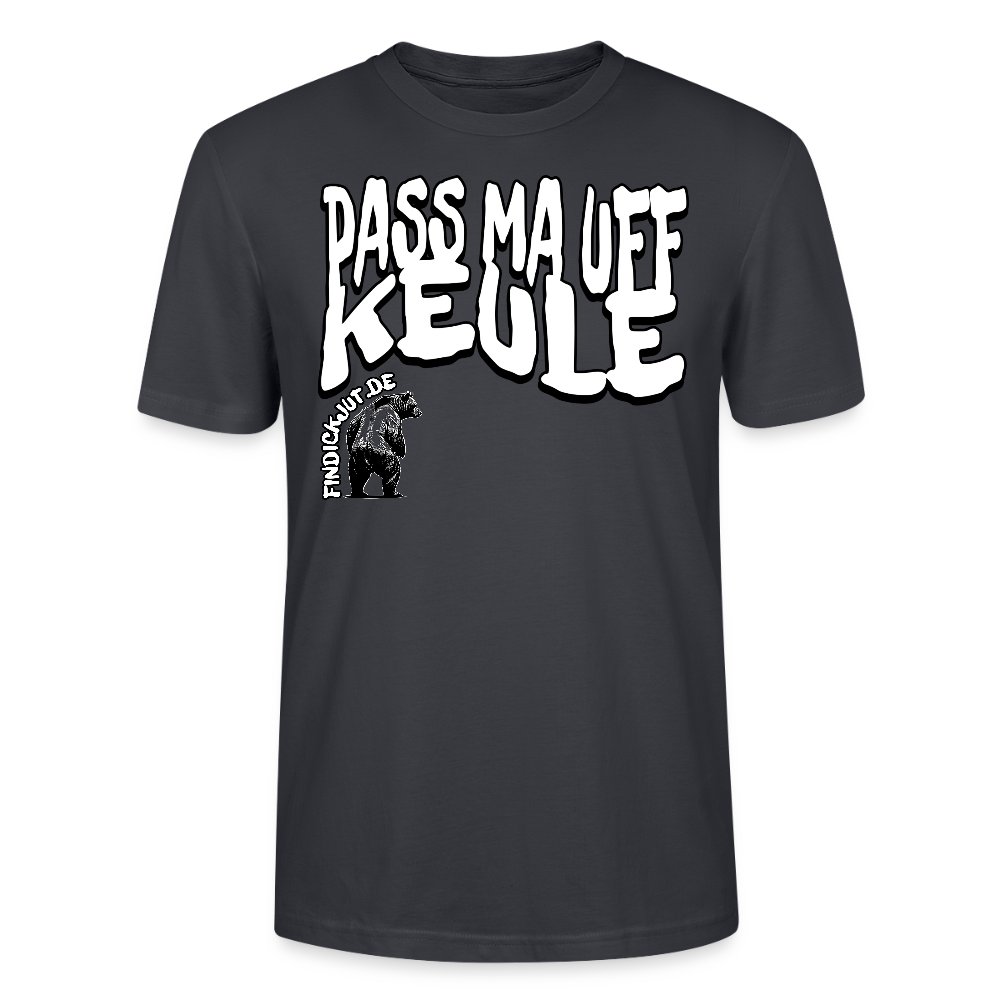 PASS MA UFF KEULE-Unisex T-Shirt BIO II - Dunkles Graublau