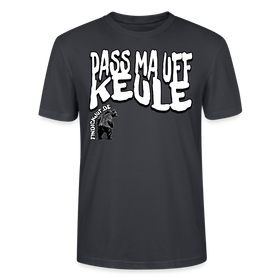 PASS MA UFF KEULE-Unisex T-Shirt BIO II - Dunkles Graublau