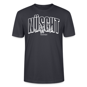 Berlin Shirt mit Schnauze-NÜSCHT MUSS ICK-Unisex T-Shirt Bio - Dunkles Graublau
