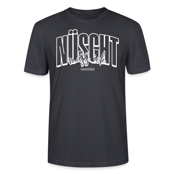 Berlin Shirt mit Schnauze-NÜSCHT MUSS ICK-Unisex T-Shirt Bio - Dunkles Graublau