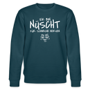 NÜSCHT FÜR SCHWACHE NERVEN-Unisex Bio-Sweatshirt mit Berliner Schnauze - Dunkles Petrol