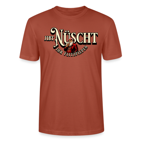 JIBT NÜSCHT IHR FLITZPIEPEN - Unisex Bio T-Shirt - Terrakotta