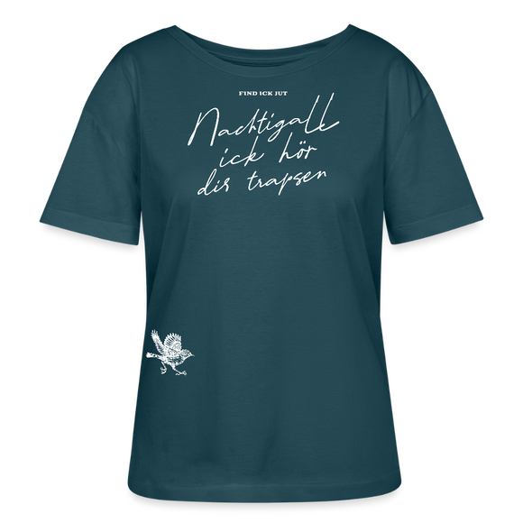 NACHTIGALL,ICK HÖR DIR TRAPSEN-Rundhals Frauen Bio-T-Shirt II - Dunkles Petrol