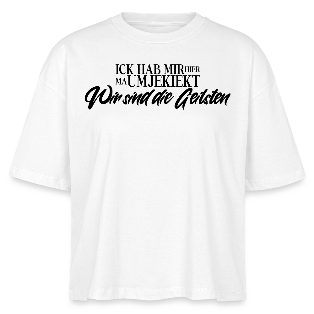 Das Berlin Statement 'Ick hab mir hier ma umjekiekt, WIR SIND DIE GEILSTEN-Frauen Boxy Bio-T-Shirt - Weiß