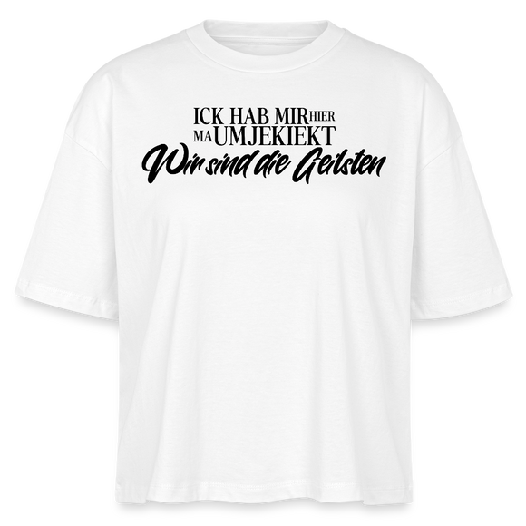 Das Berlin Statement 'Ick hab mir hier ma umjekiekt, WIR SIND DIE GEILSTEN-Frauen Boxy Bio-T-Shirt - Weiß