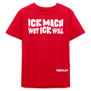 ICK MACH WAT ICK WILL-Bio Teenager T-Shirt II - Rot