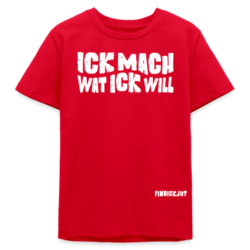 ICK MACH WAT ICK WILL-Bio Teenager T-Shirt II - Rot