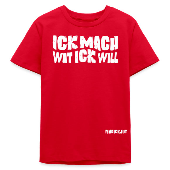 ICK MACH WAT ICK WILL-Bio Teenager T-Shirt II - Rot