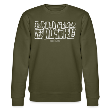 Berliner Spruch-ICK WUNDER MIR-Unisex Bio-Sweatshirt - Khaki