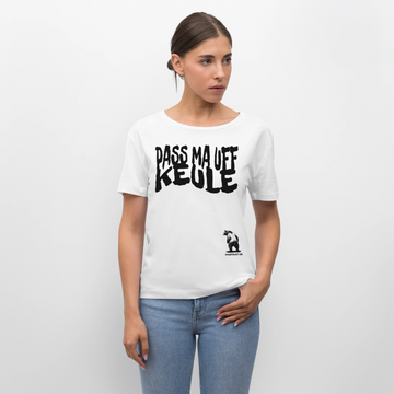 PASS MA UFF KEULE-Rundhals Frauen Bio-T-Shirt - Weiß