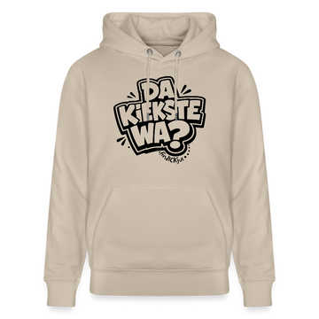 Berliner Spruch-DA KIEKSTE WA-Unisex Bio-Hoodie CRUISER - Beige