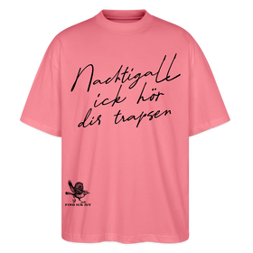 NACHTIGALL ICK HÖR DIR TRAPSEN-Oversized Unisex Bio T-Shirt - Pink 