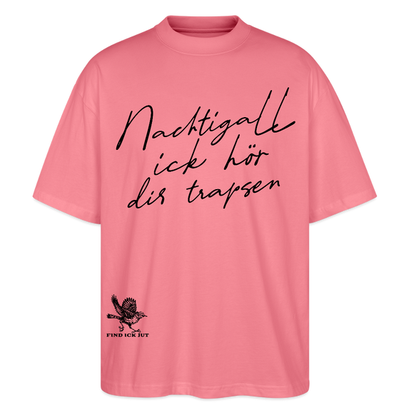 NACHTIGALL ICK HÖR DIR TRAPSEN-Oversized Unisex Bio T-Shirt - Pink 
