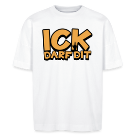 ICK DARF DIT - unisex Oversize Bio-T-Shirt - Weiß