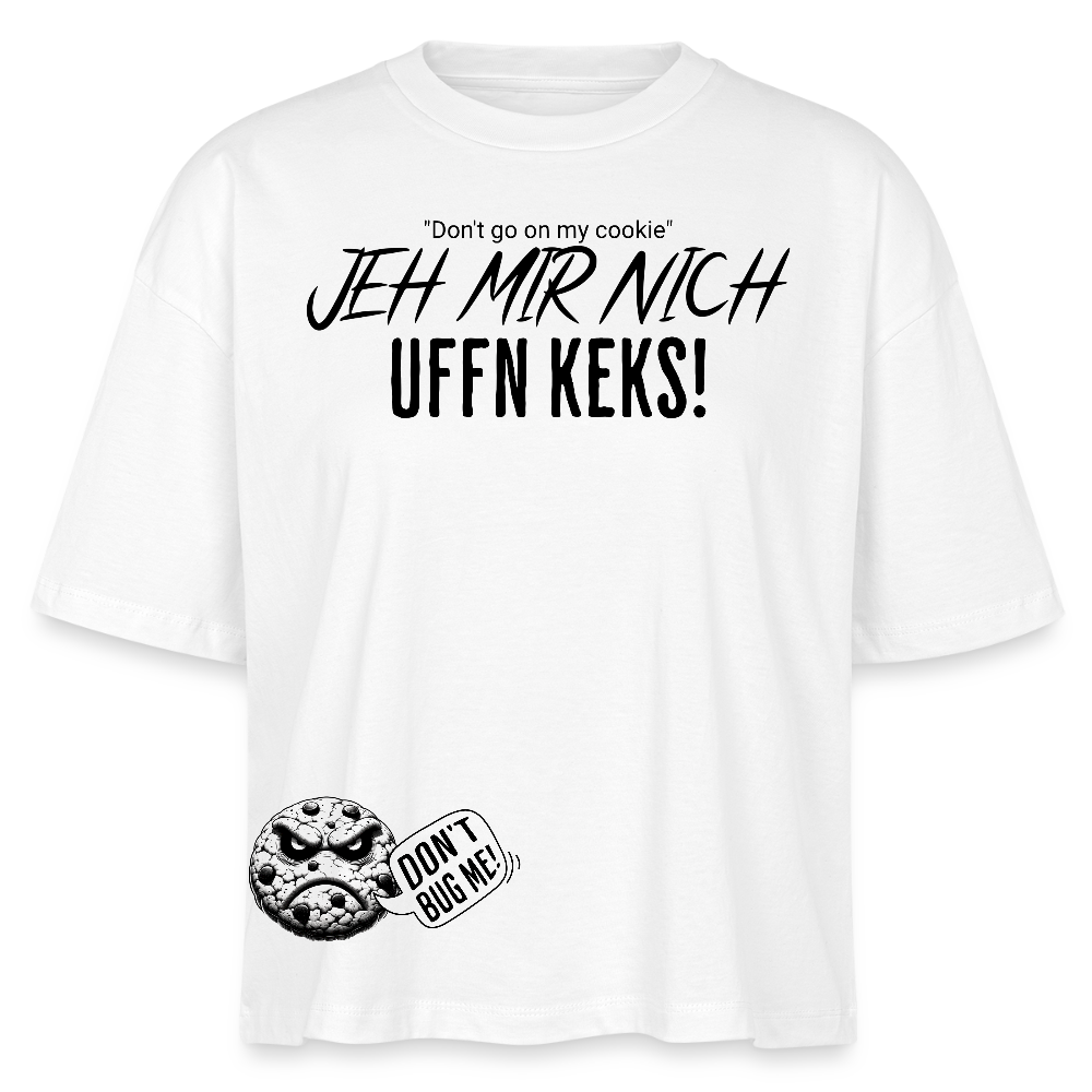 JEH MIR NICH UFFN KEKS!-Frauen Boxy Bio-T-Shirt - Weiß
