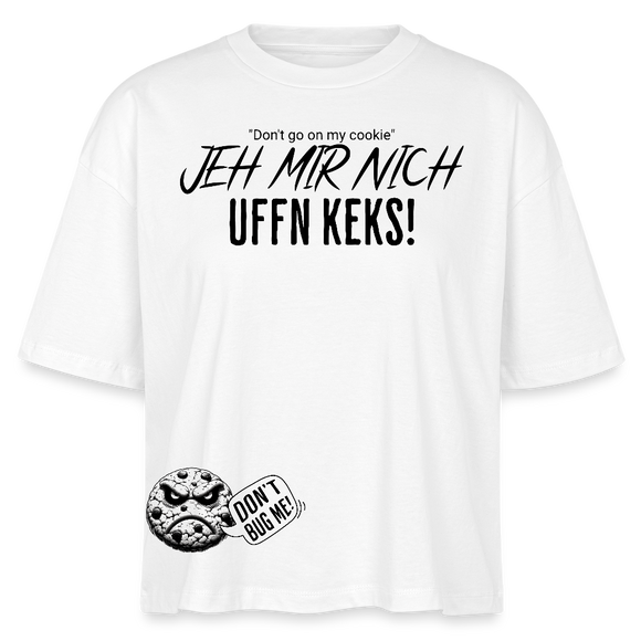JEH MIR NICH UFFN KEKS!-Frauen Boxy Bio-T-Shirt - Weiß