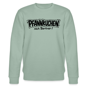 Berliner Schnauze-PFANNKUCHEN, nich Berliner!-Unisex Bio-Sweatshirt - Helles Graugrün