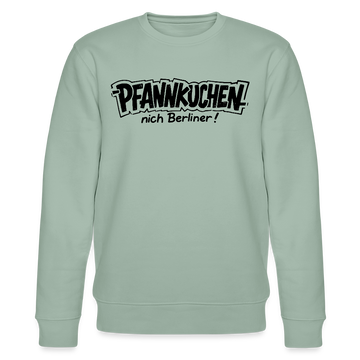 Berliner Schnauze-PFANNKUCHEN, nich Berliner!-Unisex Bio-Sweatshirt - Helles Graugrün