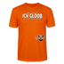 ICK GLOOB MEEN SCHWEIN PFEIFT!-Unisex T-Shirt Bio II - Tieforange