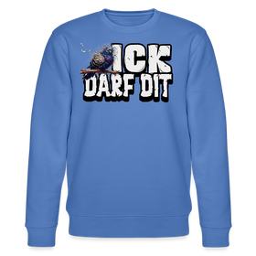 ICK DARF DIT|TAUBE-Unisex Bio-Sweatshirt - Blau
