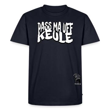 PASS MA UFF KEULE-Männer Premium BIO T-Shirt - Navy