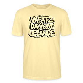 Berliner Spruch-VAFATZ DA VOM JELÄNDE-Unisex T-Shirt BIO - Creme