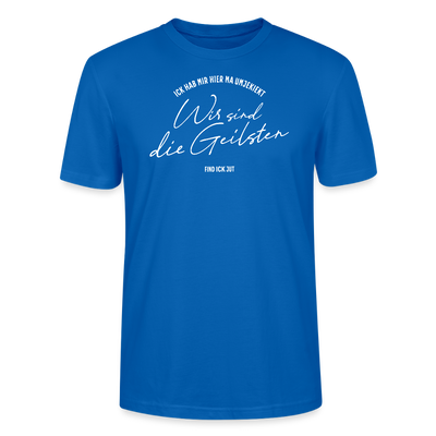 WIR SIND DIE GEILSTEN-Berlin26-Unisex T-Shirt bio - Pfauenblau