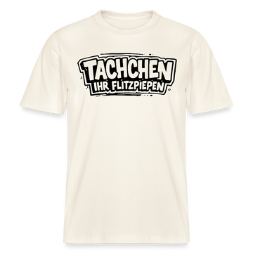 Dit Berlin Shirt-schwarzer Comicstyle-BrustPrint "TACHCHEN IHR FLITZPIEPEN"- RELAXED FIT Unisex Bio T-Shirt - Naturweiß 