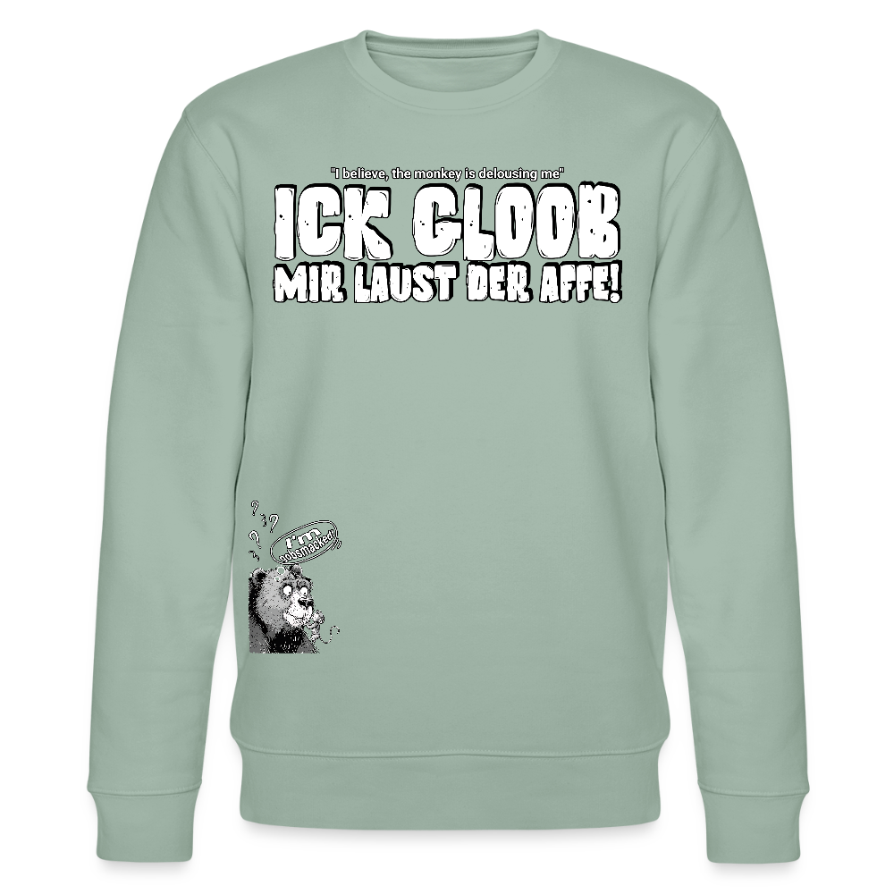 ICK GLOOB MIR LAUST DER AFFE-Unisex Bio-Sweatshirt II - Helles Graugrün